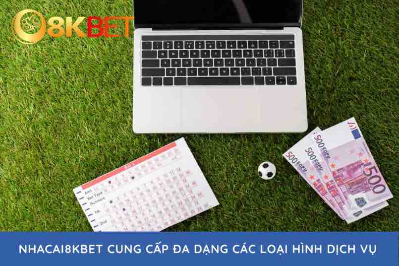 8Kbet - Nơi cung cấp sản phẩm cá cược chất lượng