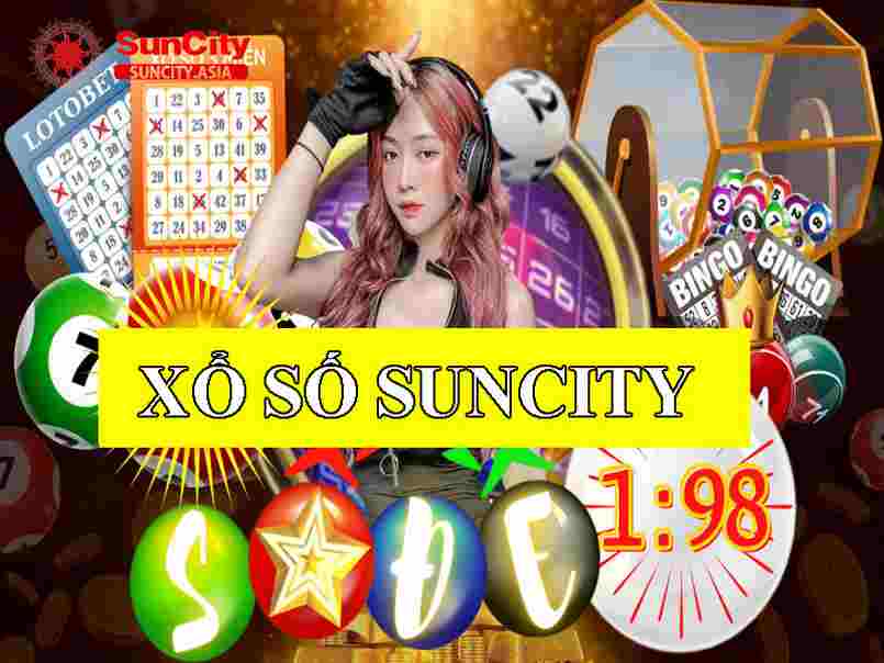 Xổ số, lô đề hit hot tại nhà cái chuyên nghiệp hàng đầu Suncity