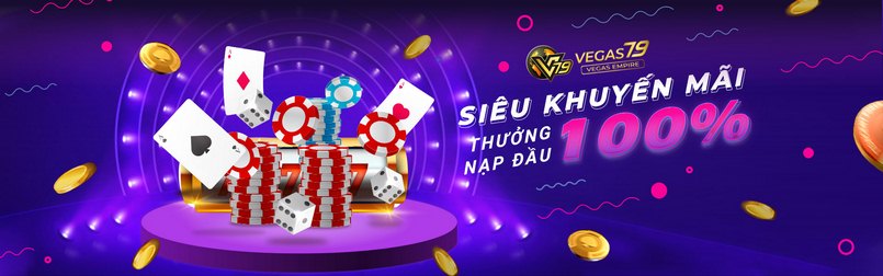 Vegas79 luôn mang đến những gì tốt nhất cho người chơi